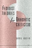 Austin, Gayle: Feminist Theories for Dramatic Criticism Austin, Gayle: Feminist Theories for Dramatic Criticism