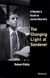 Polito, Robert: A Reader's Guide to James Merrill's the Changing Light at Sandover Polito, Robert: A Reader's Guide to James Merrill's the Changing Light at Sandover