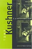 Kushner, Tony: Tony Kushner in Conversation Kushner, Tony: Tony Kushner in Conversation