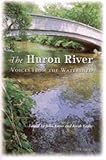 Taylor, Keith: The Huron River: Voices from the Watershed Taylor, Keith: The Huron River: Voices from the Watershed