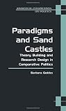 Geddes, Barbara: Paradigms and Sand Castles: Theory Building and Research Design in Comparative Politics