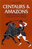 Dubois, Page: Centaurs and Amazons: Women and the Pre-History of the Great Chain of Being