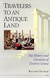 Eisner, Robert: Travelers to an Antique Land : The History and Literature of Travel to Greece