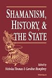 Humphrey, Caroline: Shamanism, History, and the State