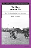 Neumann, Klaus: Shifting Memories: The Nazi Past in the New Germany Neumann, Klaus: Shifting Memories: The Nazi Past in the New Germany