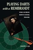 Sax, Joseph L.: Playing Darts With a Rembrandt: Public and Private Rights in Cultural Treasures