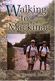 Bonior, David E.: Walking to Mackinac