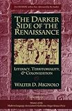 Mignolo, Walter D.: The Darker Side of the Renaissance: Literacy, Territoriality, & Colonization Mignolo, Walter D.: The Darker Side of the Renaissance: Literacy, Territoriality, & Colonization