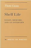 Gunn, Thomas: Shelf Life: Essays, Memoirs, and an Interview Gunn, Thomas: Shelf Life: Essays, Memoirs, and an Interview