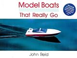 Reid, John: Models Boats That Really Go: An Exciting Collection of Model Boats That Are Fun to Build and Really Do Go Reid, John: Models Boats That Really Go: An Exciting Collection of Model Boats That Are Fun to Build and Really Do Go