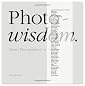 Photowisdom: Master Photographers and Their Art