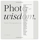 Photowisdom: Master Photographers on Their Art