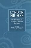 Floud, Roderick: London Higher: The Establishment of Higher Education in London Floud, Roderick: London Higher: The Establishment of Higher Education in London