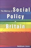 Jones, Kathleen: The Making of Social Policy in Britain: From the Poor to New Labour