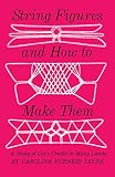 Jayne, C.F.: String Figures and How to Make Them Jayne, C.F.: String Figures and How to Make Them
