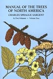 Sargent, Charles Sprague: Manual of the Trees of North America