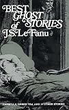 Le Fanu, Joseph Sheridan: Best Ghost Stories of J S Lefanu