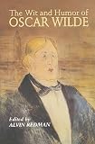 Wilde, Oscar: Wit and Humor of Oscar Wilde Wilde, Oscar: Wit and Humor of Oscar Wilde