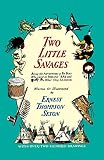 Seton, Ernest T.: Two Little Savages Seton, Ernest T.: Two Little Savages