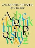 Baker, Arthur: Calligraphic Alphabets