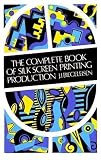 Biegeleisen, Jacob I.: Complete Book of Silk Screen Printing Production Biegeleisen, Jacob I.: Complete Book of Silk Screen Printing Production