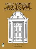 Kelly, John Frederick: The Early Domestic Architecture of Connecticut