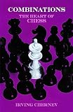 Chernev, Irving: Combinations: The Heart of Chess
