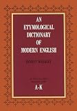 Weekly, Ernest: Etymological Dictionary of Modern English