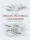 Lupfer, E. A.: Ornate Pictorial Calligraphy: Instructions and over 150 Examples
