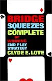 Love, Clyde Elton: Bridge Squeezes Complete or Winning End Play Strategy