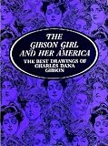 Gibson, Charles Dana: The Gibson Girl and Her America: The Best Drawings Gibson, Charles Dana: The Gibson Girl and Her America: The Best Drawings