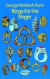 Kunz, George Frederick: Rings for the Finger; From the Earliest Known Times to the Present, With Full Descriptions of the Origin, Early Making, Materials, the Archaeology, H: From the Earliest Known Times to the Present, With Full Descriptions of the Origin, Early Making, Materials, the Archaeology, History, for Affection, Kunz, George Frederick: Rings for the Finger; From the Earliest Known Times to the Present, With Full Descriptions of the Origin, Early Making, Materials, the Archaeology, H: From the Earliest Known Times to the Present, With Full Descriptions of the Origin, Early Making, Materials, the Archaeology, History, for Affection,