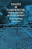 Matthews, William Henry: Mazes and Labyrinths: Their History and Development Matthews, William Henry: Mazes and Labyrinths: Their History and Development