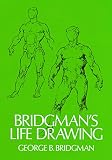 Bridgman, George Brant: Bridgman's Life Drawing Bridgman, George Brant: Bridgman's Life Drawing