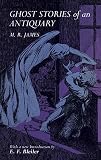 James, Montague Rhodes: Ghost Stories of an Antiquary James, Montague Rhodes: Ghost Stories of an Antiquary
