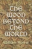 Morris, William: The Wood Beyond the World