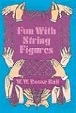 Fun With String Figures (0486228096) by Ball, W. W. Rouse Ball, W. W. Rouse: Fun With String Figures
