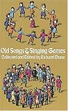 Chase, Richard: Old Songs and Singing Games Chase, Richard: Old Songs and Singing Games