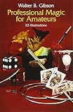 Gibson, W. B.: Professional Magic for Amateurs Gibson, W. B.: Professional Magic for Amateurs