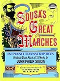 Sousa's Great Marches in Piano Transcription (0486231321) by Sousa, J. P. Sousa, J. P.: Sousa's Great Marches in Piano Transcription