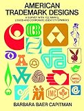 Capitman, Barbara Baer: American Trademark Designs: A Survey With 732 Marks, Logos, and Corporate-Identity Symbols