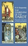 Ouspensky, P.D.: The Symbolism of the Tarot: Philosophy of Occultism in Pictures and Numbers Ouspensky, P.D.: The Symbolism of the Tarot: Philosophy of Occultism in Pictures and Numbers