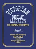 Solo, Dan X.: Victorian Display Alphabets: 100 Complete Fonts Solo, Dan X.: Victorian Display Alphabets: 100 Complete Fonts