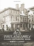 Old Philadelphia in Early Photographs, 1839-1914: 215 Prints from the Collection of the Free Library of Philadelphia (0486233456) by Looney, Robert F. Looney, Robert F.: Old Philadelphia in Early Photographs, 1839-1914: 215 Prints from the Collection of the Free Library of Philadelphia