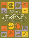 Myers, William R.: Handbook of Pictorial Symbols: 3,250 Examples from International Sources Myers, William R.: Handbook of Pictorial Symbols: 3,250 Examples from International Sources