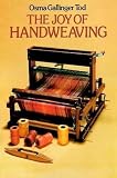 Tod, Osma Palmer Gallinger: The Joy of Hand Weaving Tod, Osma Palmer Gallinger: The Joy of Hand Weaving