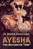 Haggard, H. Rider: Ayesha: The Return of She Haggard, H. Rider: Ayesha: The Return of She