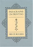 Rogers, Bruce: Paragraphs on Printing: With Occasional Notes and Illustrations Rogers, Bruce: Paragraphs on Printing: With Occasional Notes and Illustrations