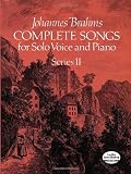 Brahms, Johannes: Complete Songs for Solo Voice and Piano: Series II Brahms, Johannes: Complete Songs for Solo Voice and Piano: Series II