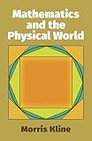 Kline, Morris: Mathematics and the Physical World